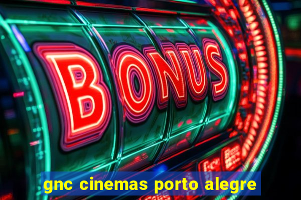 gnc cinemas porto alegre